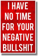 I Have No Time For Your Negative Bullshit Wall Sign Vector