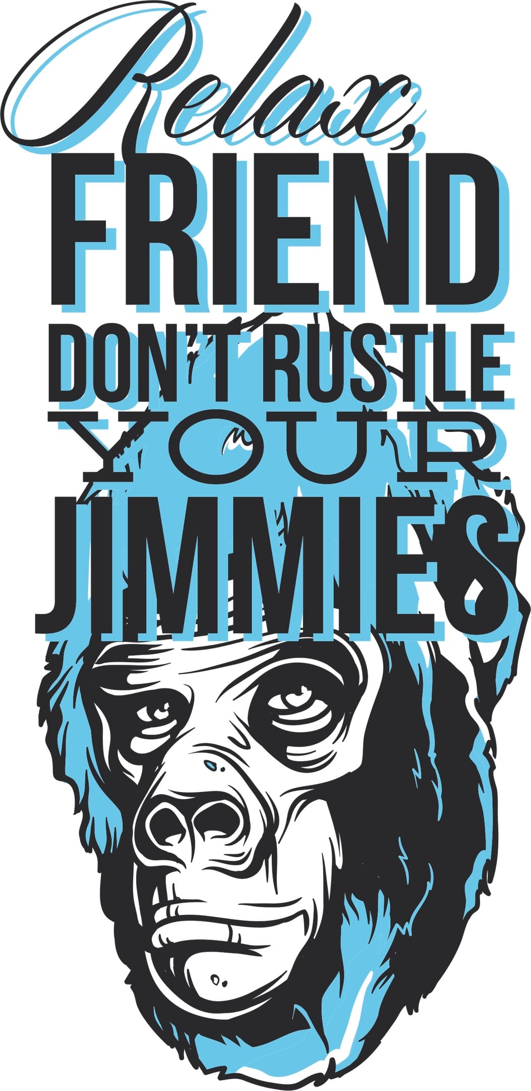 Relax Friend Don't Rustle Your Jimmies Gorilla Vector File